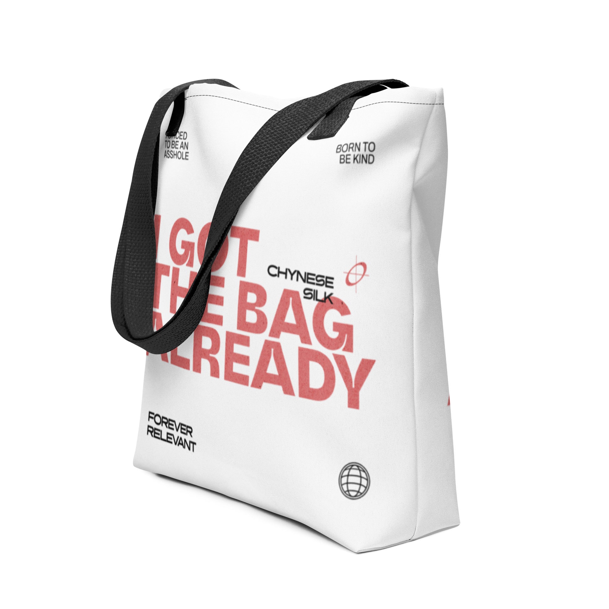 White premium streetwear tote bag featuring bold red I Got The Bag Already graphic text and black handles by Chynese Silk.